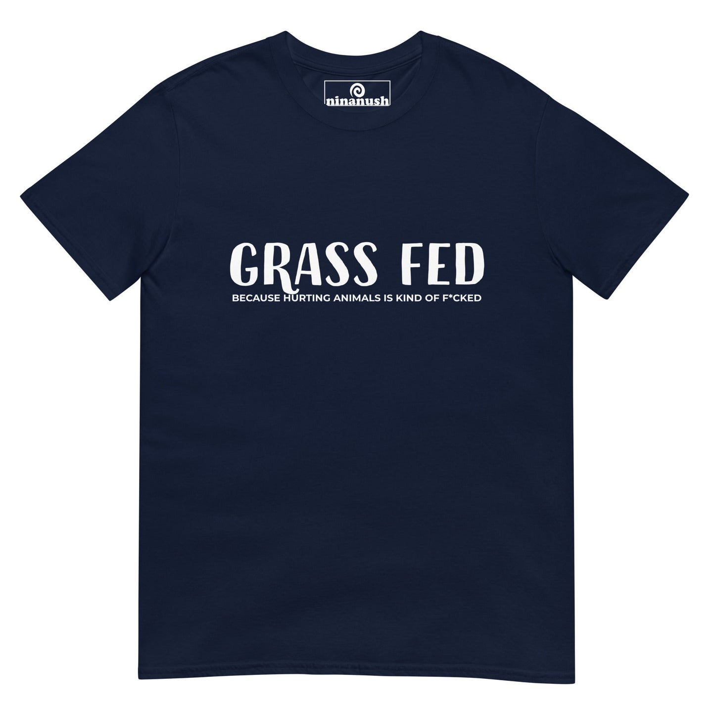 Grass Fed Because T-Shirt - ninanush