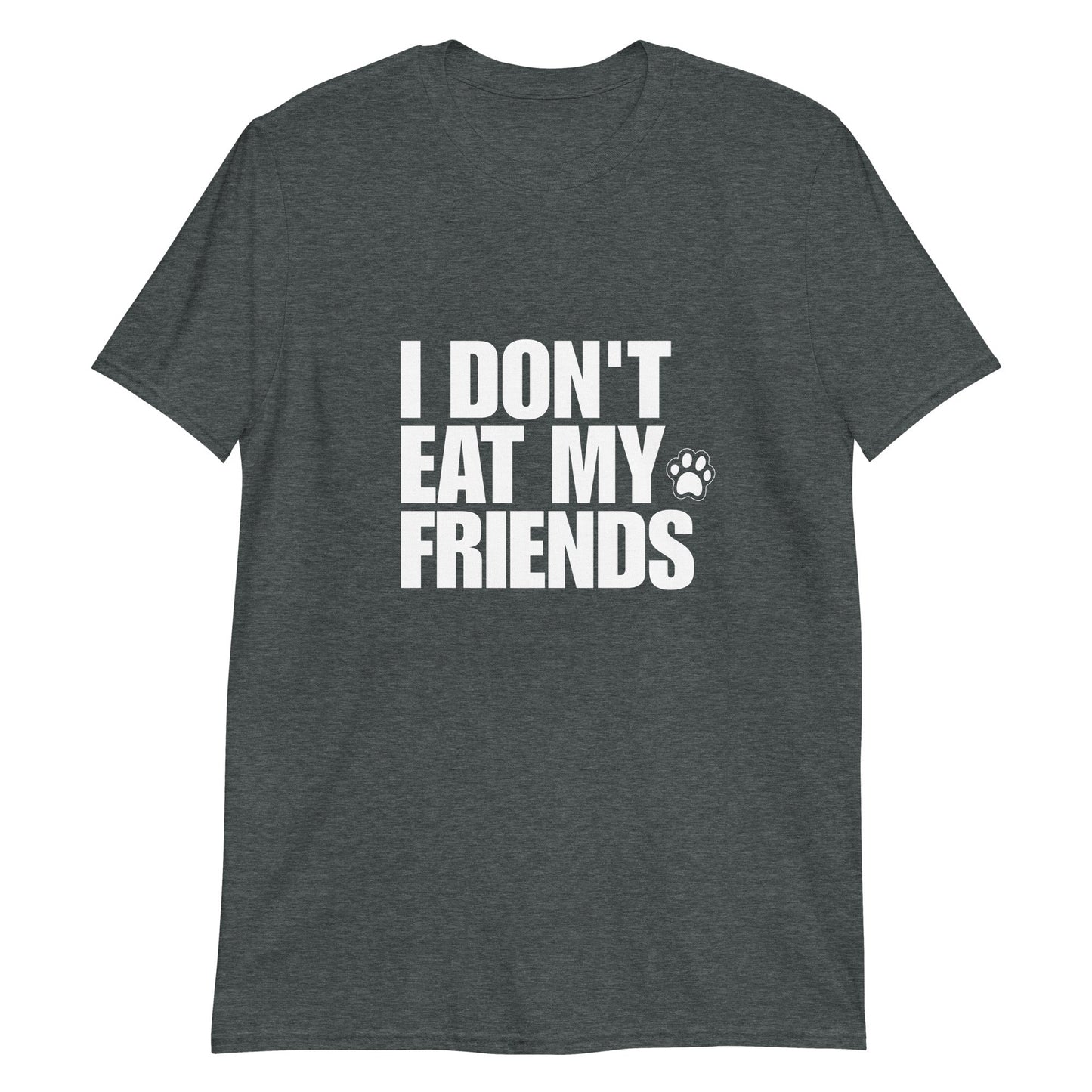 I Don't Eat My Friends T-Shirt - ninanush