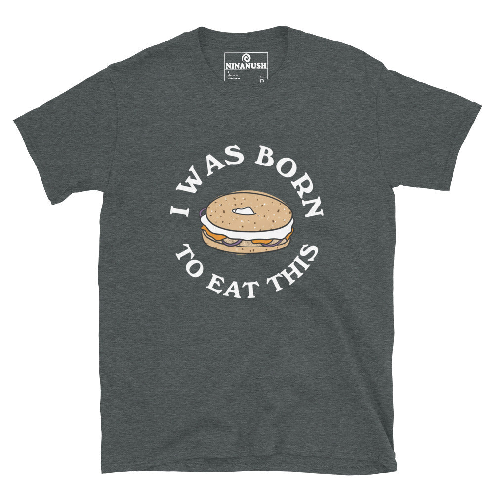 I Was Born to Eat This Bagel T-Shirt - ninanush