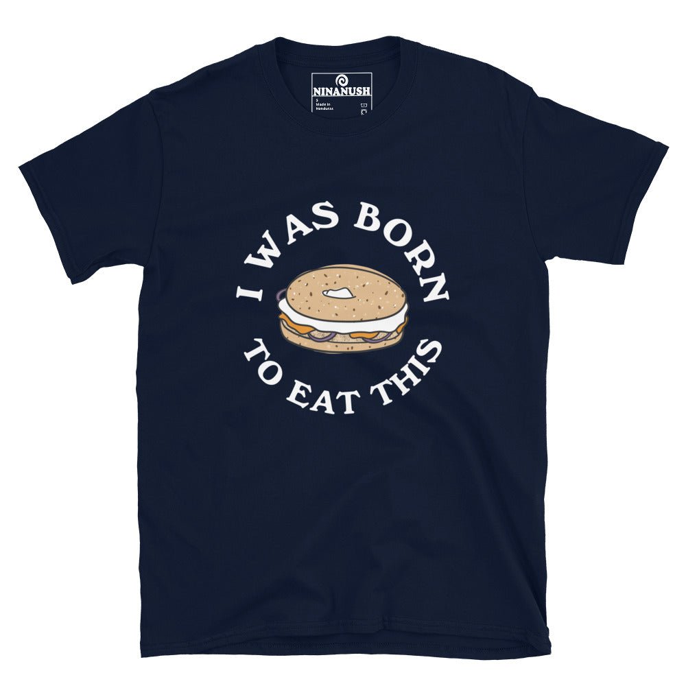 I Was Born to Eat This Bagel T-Shirt - ninanush