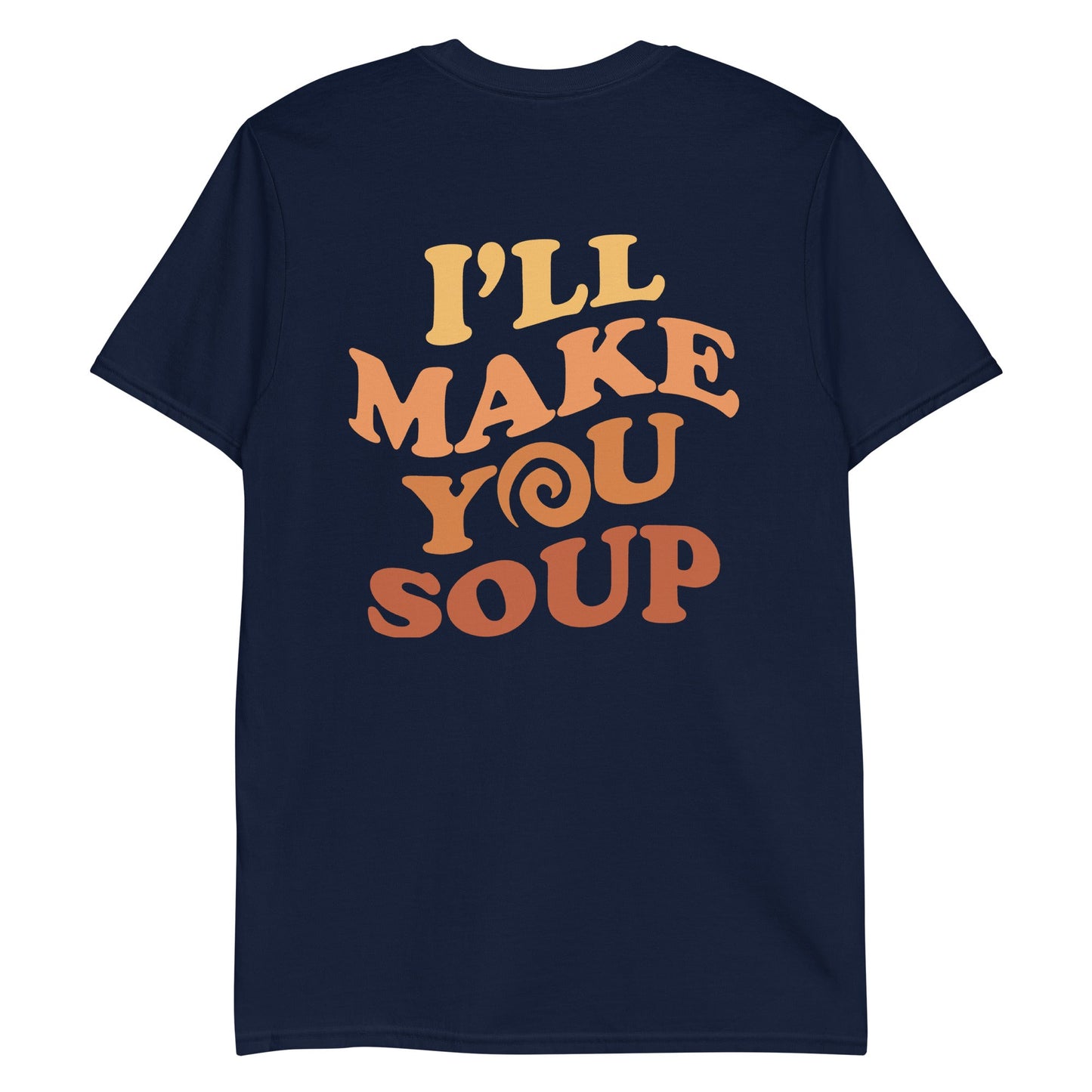 I'll Make You Soup T-Shirt - ninanush