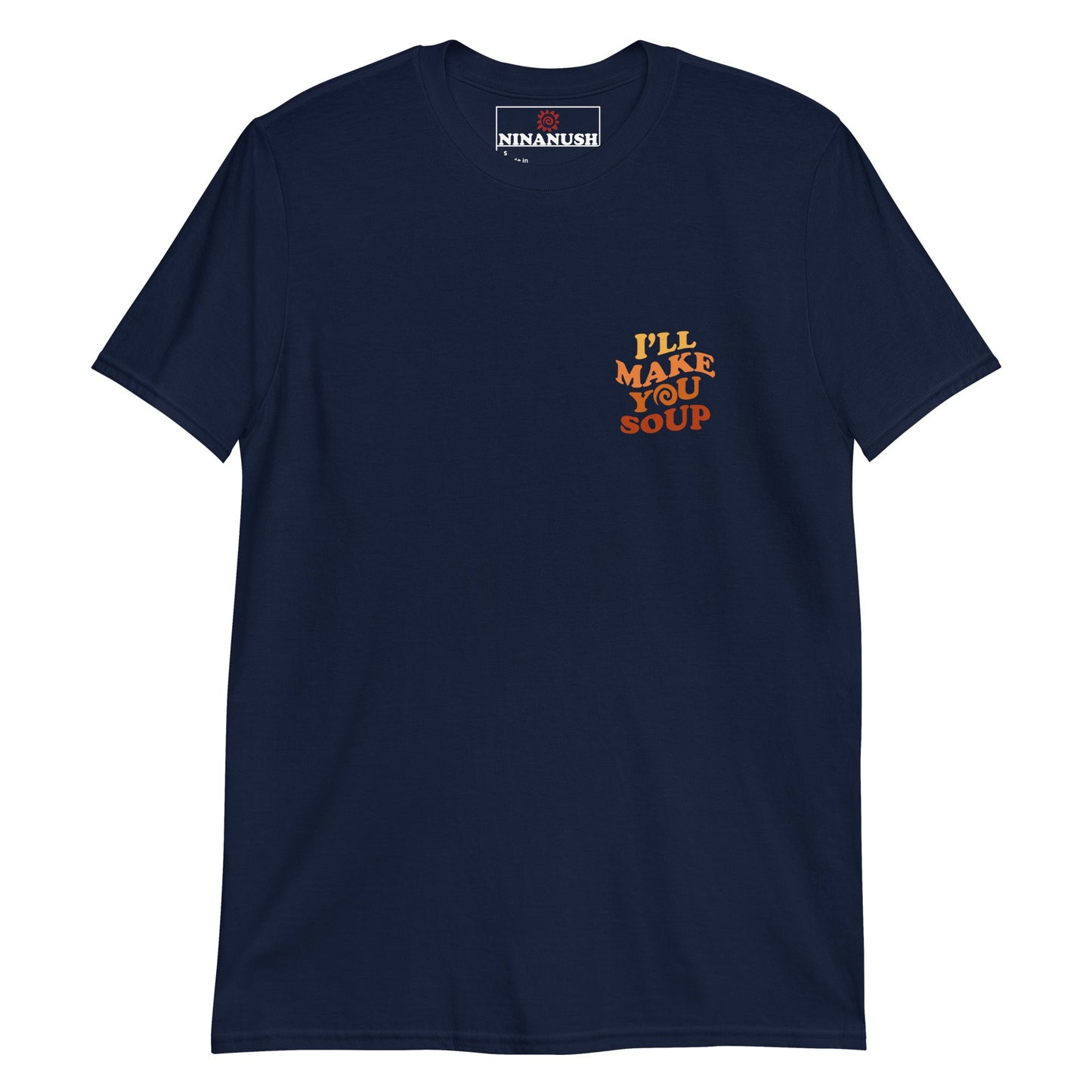 I'll Make You Soup T-Shirt - ninanush