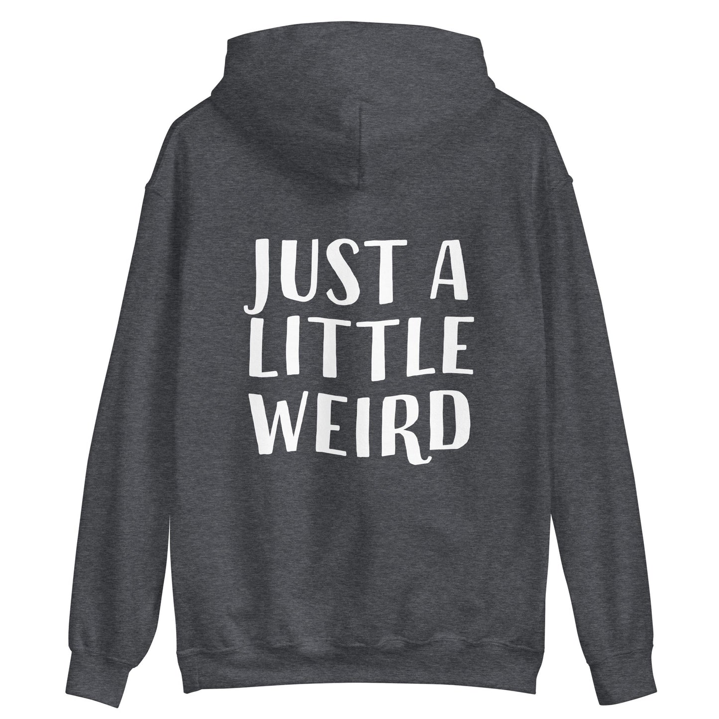 Just A Little Weird Hoodie - ninanush