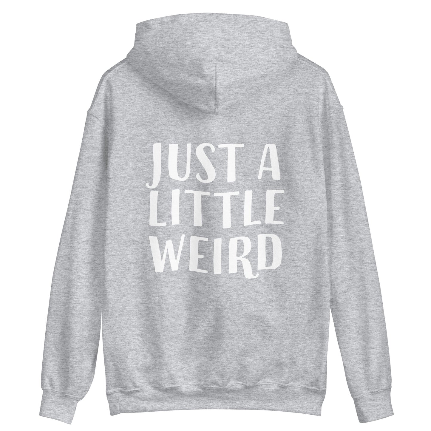 Just A Little Weird Hoodie - ninanush