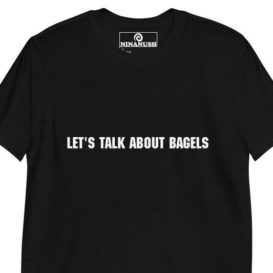 Let's Talk About Bagels T-Shirt - ninanush