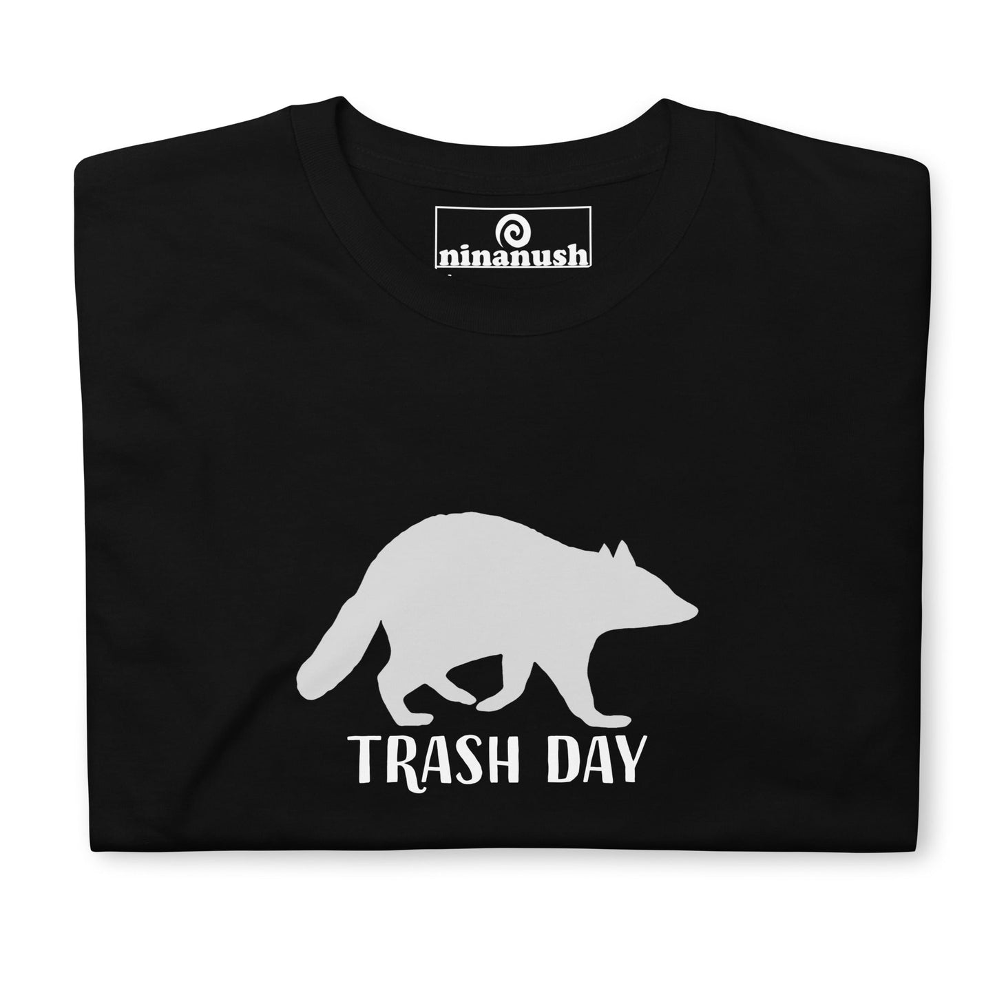 Live Every Day Like It's Trash Day T-Shirt - ninanush