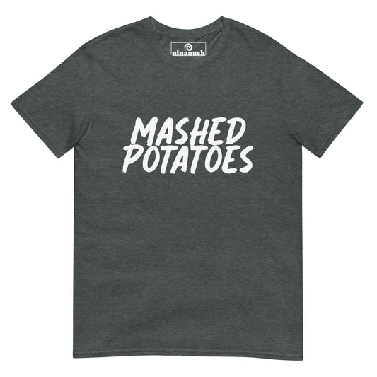 Mashed Potatoes T-Shirt - ninanush