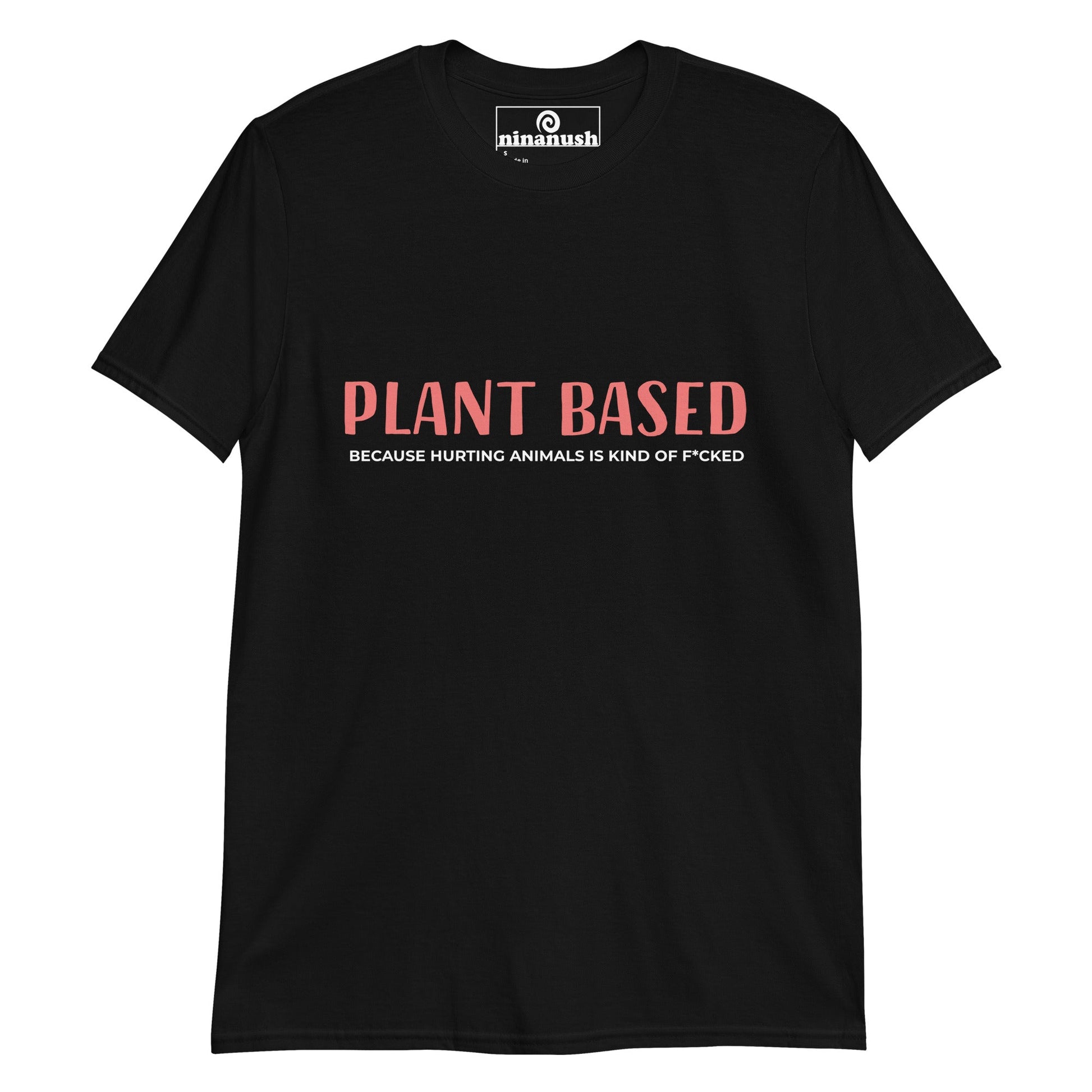 Plant Based Because T-Shirt - ninanush