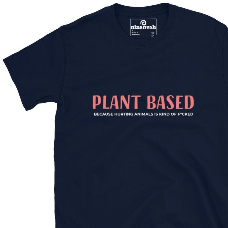 Plant Based Because T-Shirt - ninanush