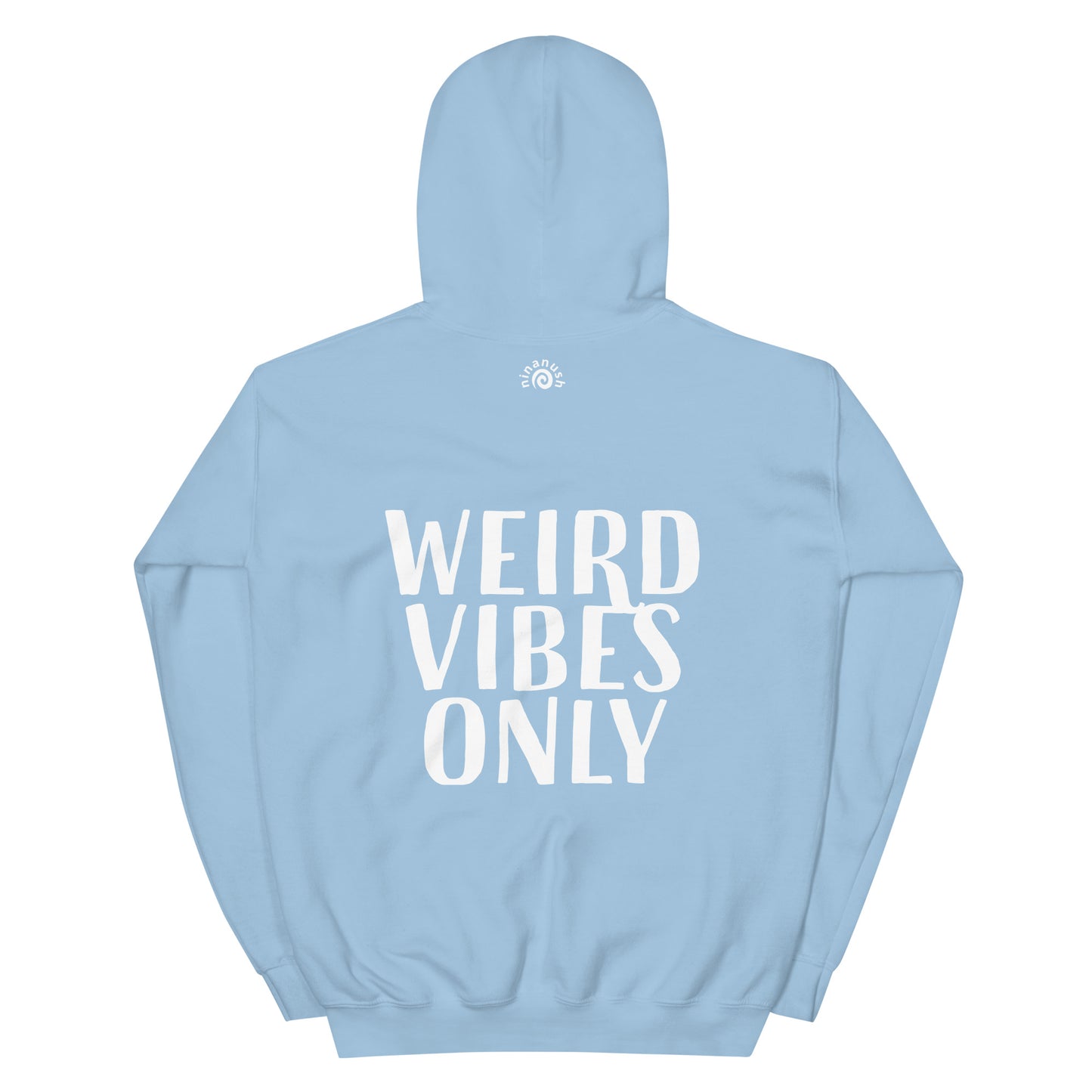 Light blue weird vibes only hoodie with funny cute quote - Weird in a good way, cute quote hoodie. Stay weird in this weird vibes only hoodie. It's a classic hooded sweatshirt with an inspirational happy quote about being yourself. Celebrate your weirdness and make a statement with a unique positive message hoodie made just for you. Look good in this weird vibes hoodie.