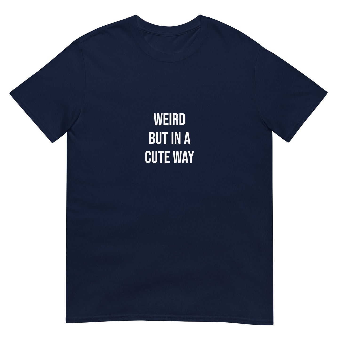 Weird but in a Cute Way T-Shirt - ninanush