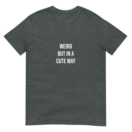 Weird but in a Cute Way T-Shirt - ninanush