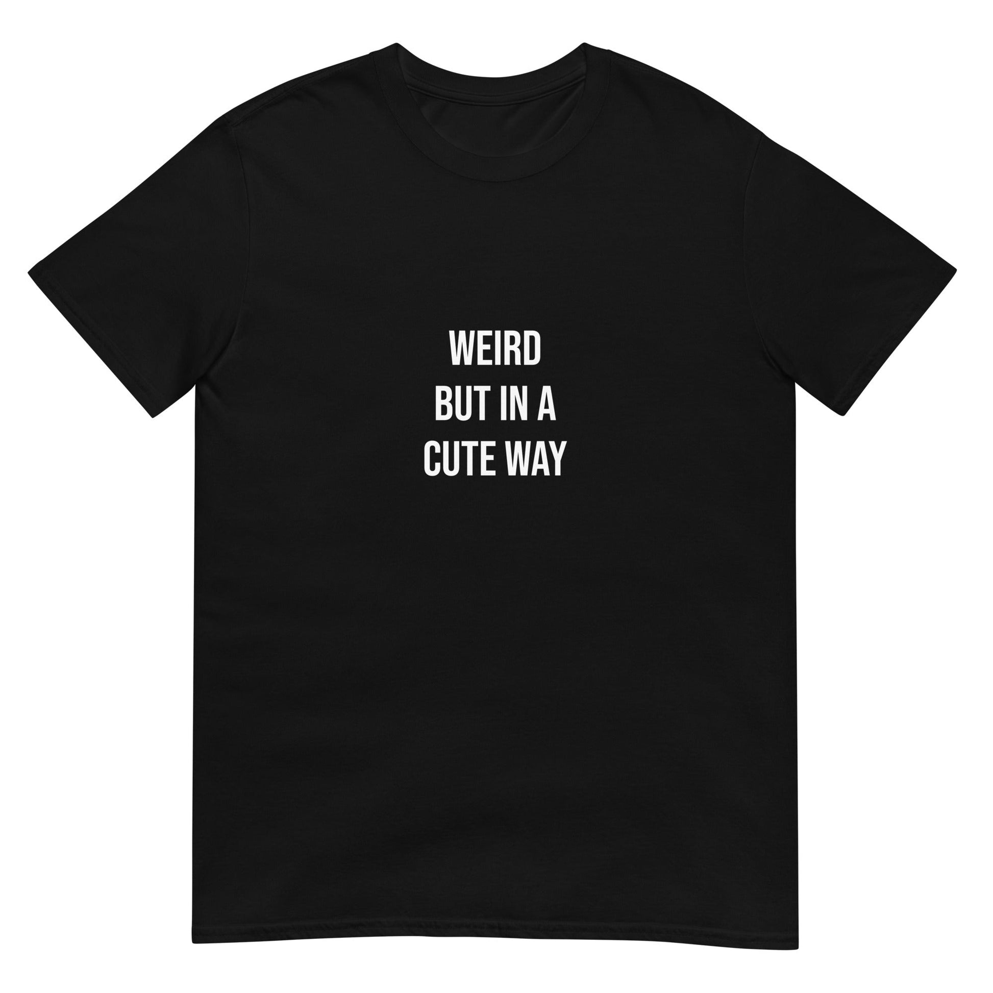 Weird but in a Cute Way T-Shirt - ninanush