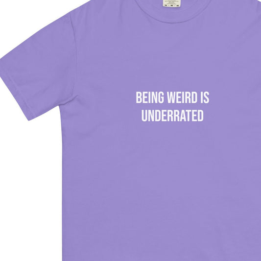 Weird is Underrated Garment-Dyed T-shirt - ninanush